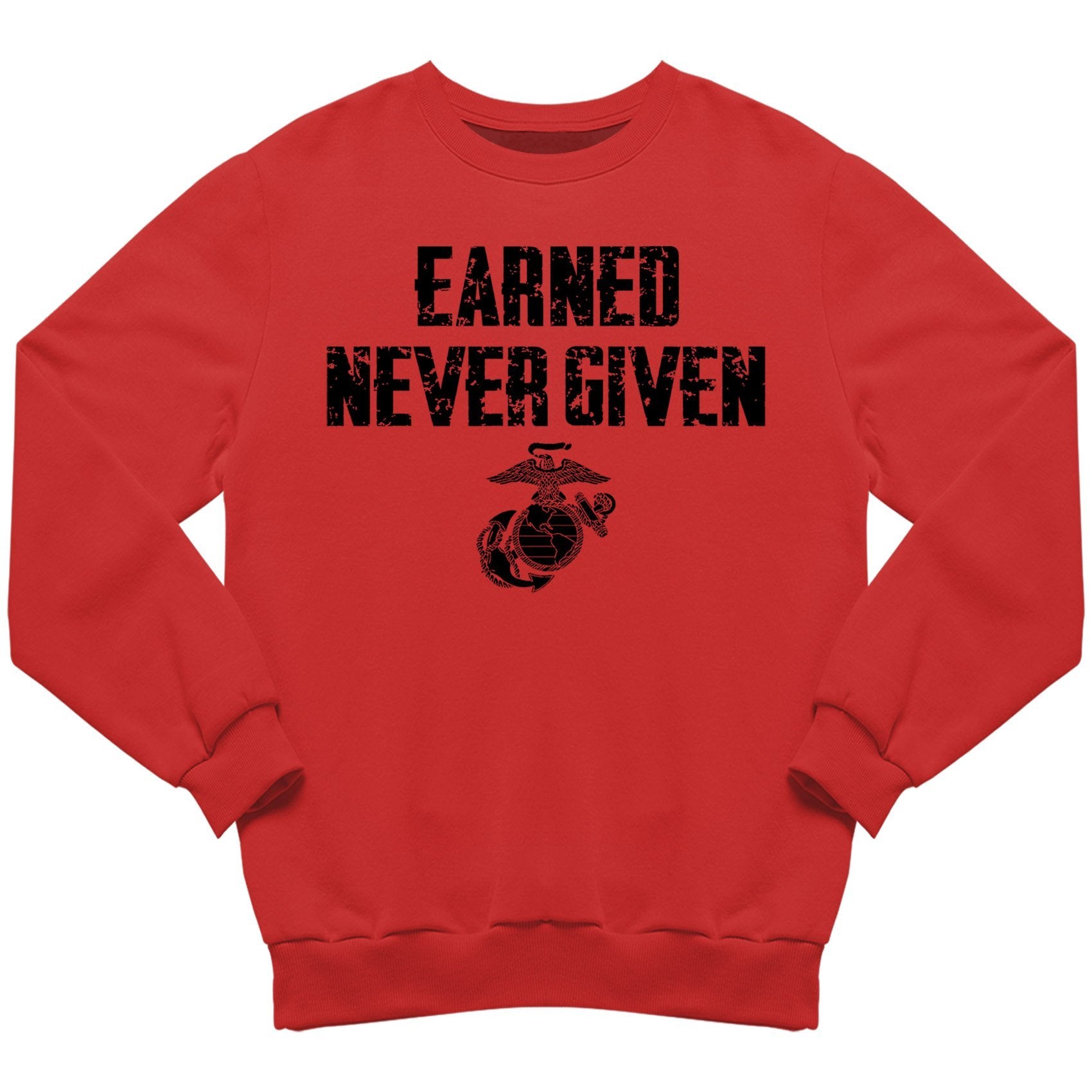 Earned Never Given Sweatshirt