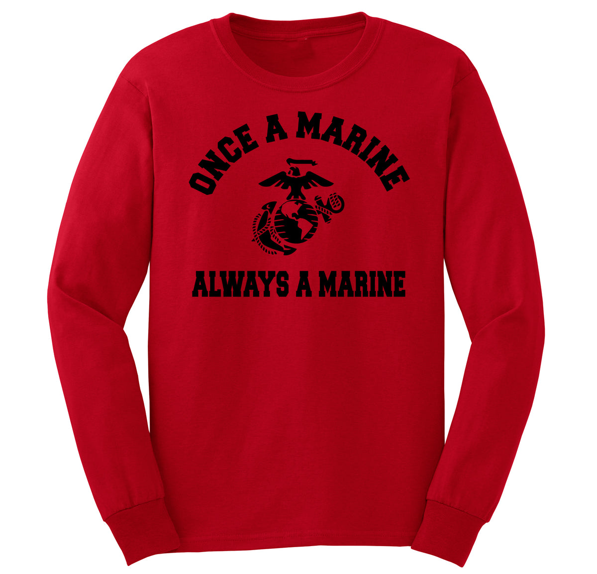 Once A Marine, Always A Marine Long Sleeve T-Shirt